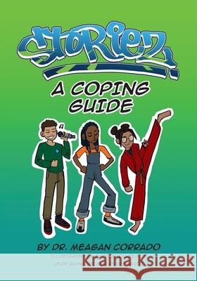 Storiez: A Coping Guide Meagan Corrado Bayron Calderon Leon Rainbow 9781732581340