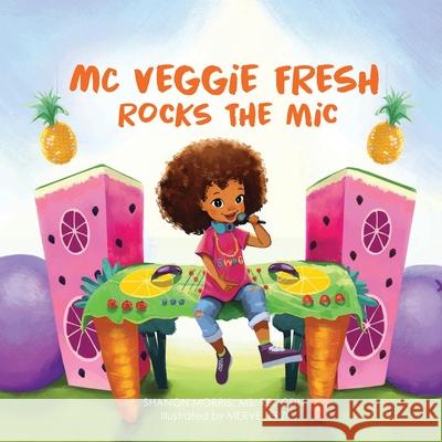 MC Veggie Fresh Rocks the Mic Shanon Morris Merve Terzi 9781732582101 Shanon Morris