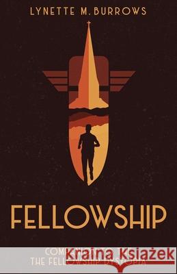 Fellowship: Companion to the Fellowship Dystopia Burrows, Lynette M. 9781732582262 Rocket Dog Publishing