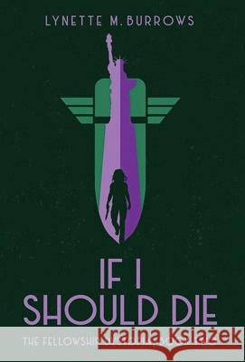 If I Should Die: The Fellowship Dystopia, Book Two Lynette M. Burrows 9781732582279 Rocket Dog Publishing