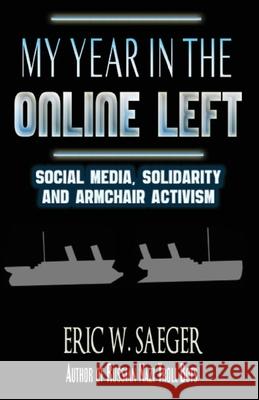 My Year In The Online Left Eric W. Saeger 9781732583559 Fells Carson Publishing