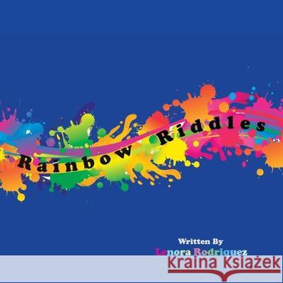 Rainbow Riddles Lenora Rodriquez 9781732587533