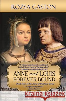 Anne and Louis Forever Bound Rozsa Gaston 9781732589971 Renaissance Editions