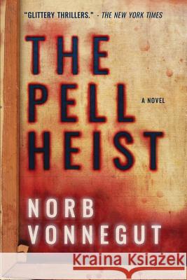 The Pell Heist Norb Vonnegut 9781732601512