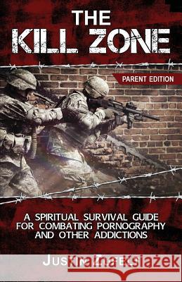 The Kill Zone: The Parent Spiritual Survival Guide for Combating Pornography Zufelt, Justin Justin 9781732603578 Operation Onward Miracle