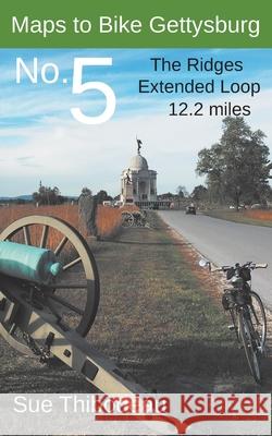 Maps to Bike Gettysburg No. 5: The Ridges Extended Loop Sue Thibodeau 9781732603899 Civil War Cycling