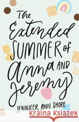 The Extended Summer of Anna and Jeremy Jennifer Ann Shore   9781732608320 Jennifer Ann Shore