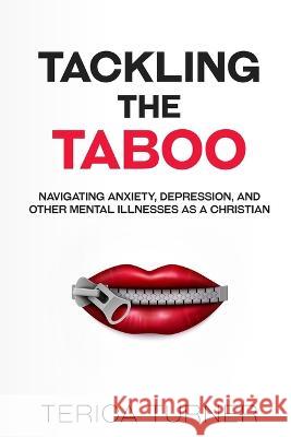 Tackling The Taboo: Navigating Anxiety, Depression, And Other Mental Illnesses As A Christian Terica Turner 9781732608887 Kachelman Publications