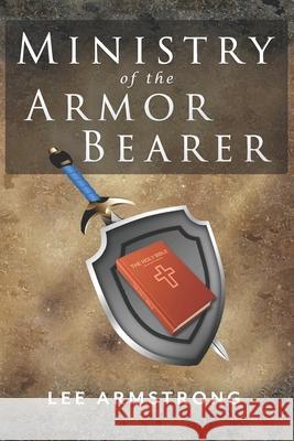 Ministry of the Armor Bearer Lee Armstrong 9781732609303