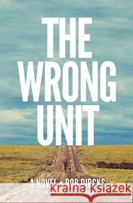 The Wrong Unit Rob Dircks 9781732610705 Goldfinch Publishing