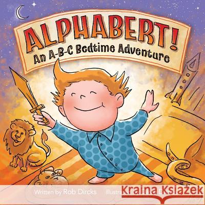 Alphabert! an A-B-C Bedtime Adventure Dave Dircks Rob Dircks 9781732610736 Goldfinch Publishing