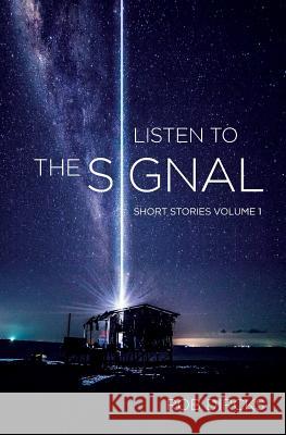 Listen to the Signal: Short Stories Volume 1 Rob Dircks 9781732610743 Goldfinch Publishing