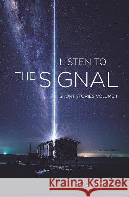 Listen to the Signal: Short Stories Volume 1 Rob Dircks 9781732610750 Goldfinch Publishing