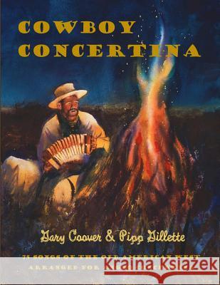 Cowboy Concertina: 75 Songs of the Old American West Gary Coover Pipp Gillette 9781732612112