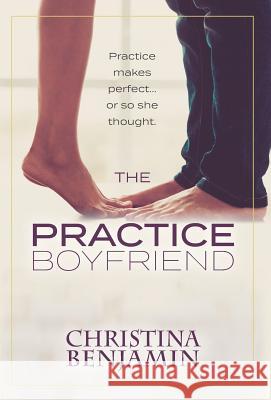 The Practice Boyfriend Christina Benjamin 9781732612303