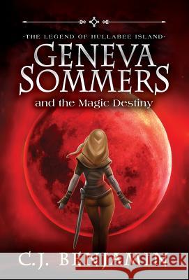 Geneva Sommers and the Magic Destiny C. J. Benjamin 9781732612389 Crown Atlantic Publishing