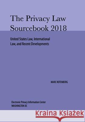 Privacy Law Sourcebook 2018 Marc Rotenberg 9781732613997