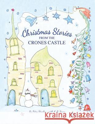 Christmas Stories From the Crones Castle Patsy Stanley, Snow A B 9781732619340 Patsy Stanley