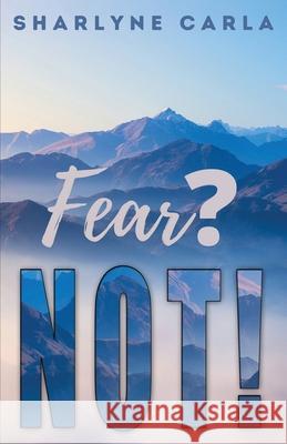 Fear? NOT! Sharlyne Carla Sharlyne C. Thomas Ruth L. Baskerville 9781732619920