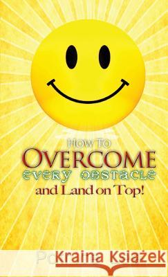 How to Overcome Every Obstacle and Land On Top Patrice Lee 9781732621008