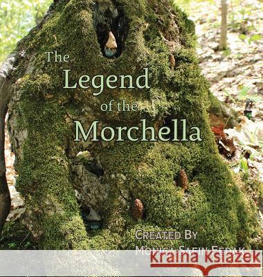 The Legend of the Morchella Monica Safi 9781732621664 Placid Rapids Creations