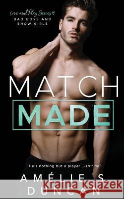 Match Made: Bad Boys and Show Girls Amelie S. Duncan 9781732627710 Asd Publishing
