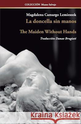 La doncella sin manos: The Maiden Without Hands (Bilingual Edition) Camargo, Magdalena 9781732631489 Nueva York Poetry Press LLC