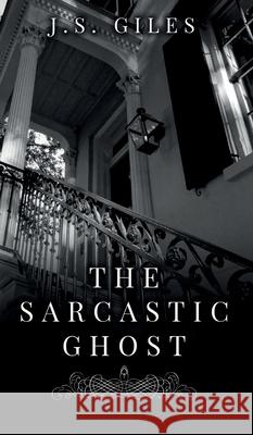 The Sarcastic Ghost Js Giles 9781732635401