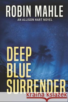 Deep Blue Surrender Robin Mahle 9781732641389 Harp House Publishing, LLC.