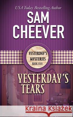 Yesterday's Tears Sam Cheever 9781732641716 Electric Prose Publications