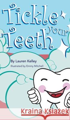 Tickle Your Teeth (Hardcover) Lauren Kelley Emmy Mitchell 9781732642201 Lauren Basom