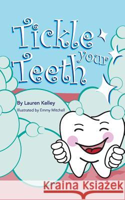 Tickle Your Teeth (Softcover) Lauren Kelley Emmy Mitchell 9781732642218 Lauren Basom
