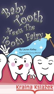 Baby Tooth Meets The Tooth Fairy (Hardcover) Kelley, Lauren 9781732642249 Lauren Basom