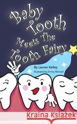 Baby Tooth Meets The Tooth Fairy (Softcover) Kelley, Lauren 9781732642256 Lauren Basom