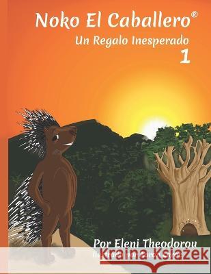 Noko El Caballero 1: Un Regalo Inesperado Aaron Laroc Eleni Theodorou 9781732650084 Telling Tales Publications LLC