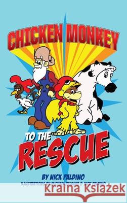 Chicken Monkey to the Rescue Nick Paldino Michael Paldino 9781732655102