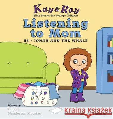 Listening to Mom: #3-Jonah and the Whale Debbie Henderso Andrew Thomas 9781732657168 Be Still Publications