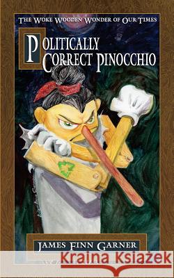 Politically Correct Pinocchio James Finn Garner 9781732658905