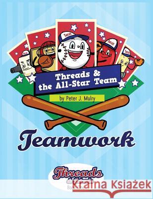 Threads & The All-Star Team: Teamwork Peter J Mulry 9781732661134 Now SC Press