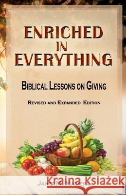 Enriched in Everything: Biblical Lessons on Giving Janet M. Magiera 9781732662520