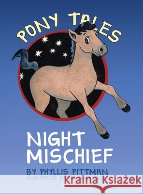 Pony Tales: Night Mischief Phyllis Pittman Bill McCracken 9781732663404 Phyllis Pittman