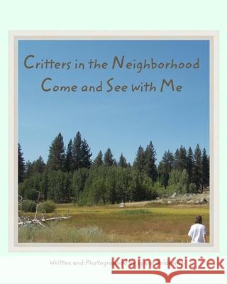 Critters in the Neighborhood Come and See with Me Lynne Goldsmith 9781732663695