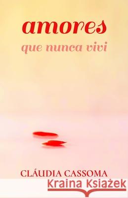 Amores que nunca vivi Cláudia Cassoma 9781732665354 Kujikula