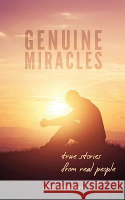 Genuine Miracles: True Stories from Real People Jennifer Hutchins Lee Freeman 9781732666801