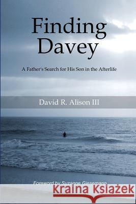 Finding Davey: A father's search for his son in the afterlife Giesemann, Suzanne 9781732667006
