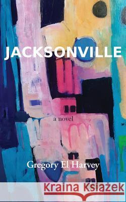 Jacksonville Gregory El Harvey 9781732669215 Gregory El Harvey