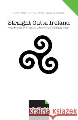 650 Straight Outta Ireland: True Stories of Immigration, Adaptation, and Celebration Gagliardi, Julia 9781732670754 650