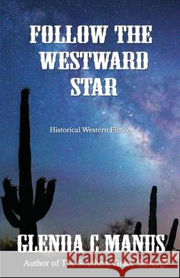 Follow The Westward Star Glenda C. Manus 9781732671034