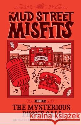 The Mysterious Phone Call: A Mud Street Misfits Adventure Brian O'Dell Beth Lauderdale 9781732672321 Mud Street Misfits, LLC