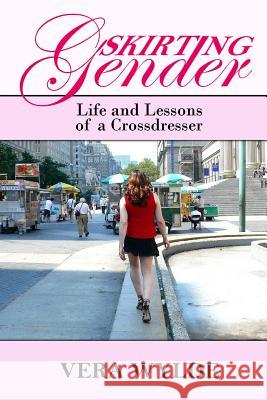 Skirting Gender: Life and Lessons of a Cross Dresser Vera Wylde Sarah Brown Joel Johnson 9781732675919 Nathaniel Wayne
